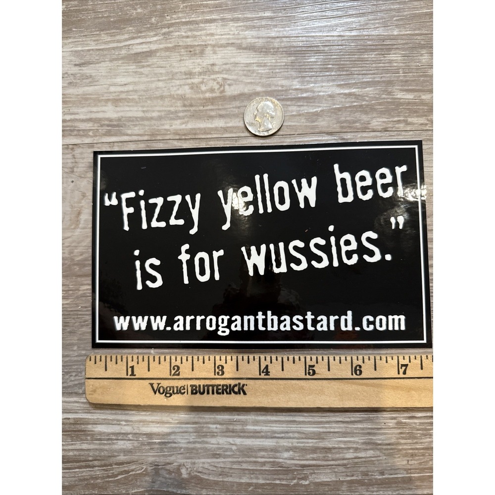 Stone Brewing Company Beer Sticker 7.5 X 4.5" "Fizzy Yellow Beer Is For Wussies"